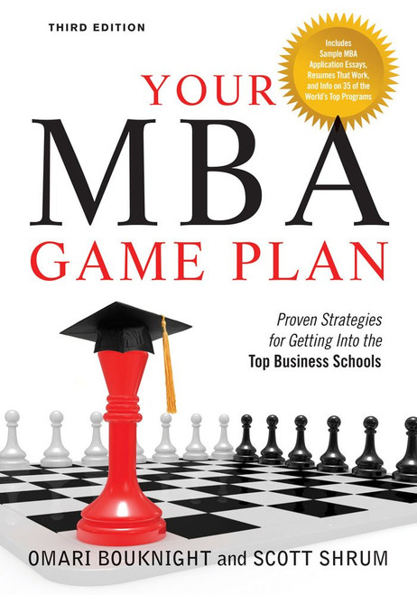Your MBA Game Plan:Proven Strategies for Getting Into the Top