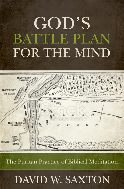 God's Battle Plan for the Mind: The Puritan Practice of Biblical