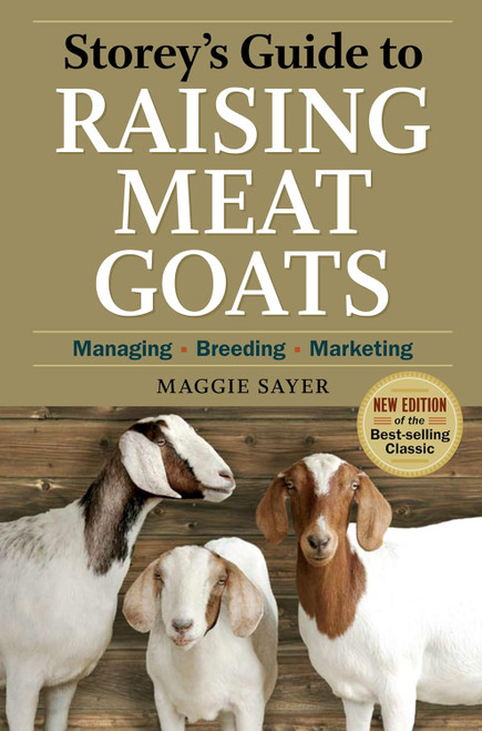 Storey's Guide to Raising Meat Goats:Managing Breeding Marketing