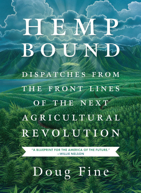 Hemp Bound: Dispatches from the Front Lines of the Next Agricultural