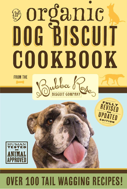 Organic Dog Biscuit Cookbook: Over 100 Tail-Wagging Treats