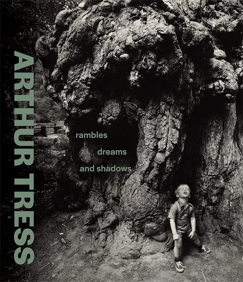 Arthur Tress: Rambles Dreams and Shadows