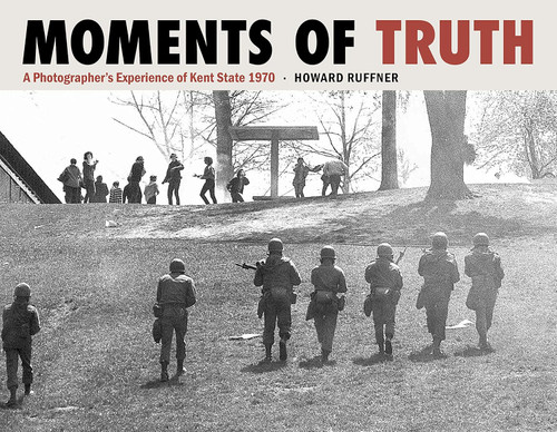 Moments of Truth: A Photographer's Experience of Kent State 1970