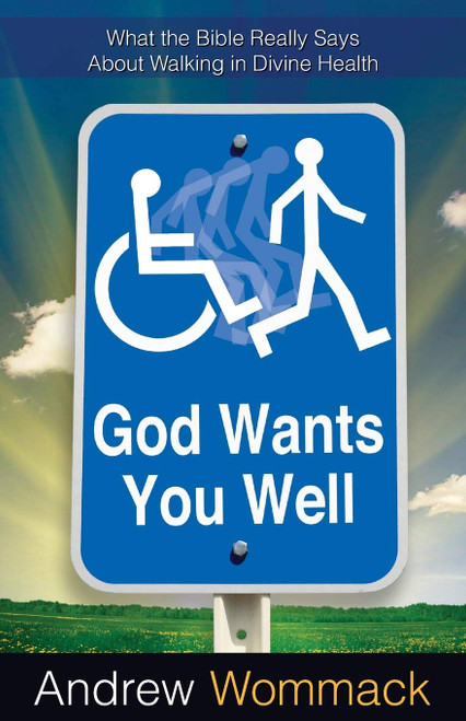 God Wants You Well: What the Bible Really Says About Walking in