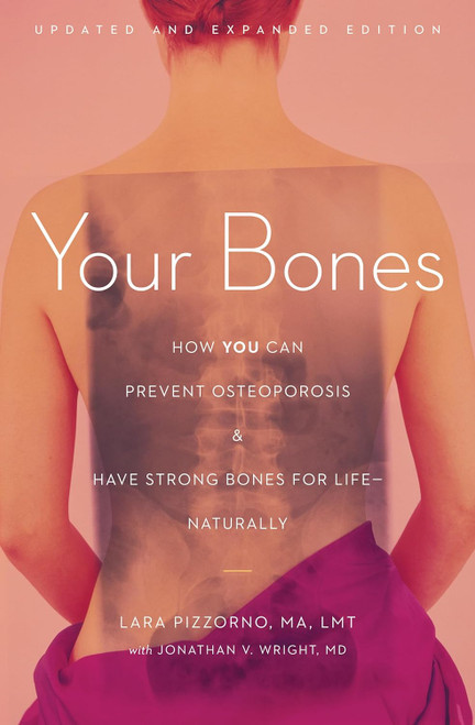 Your Bones: How You Can Prevent Osteoporosis and Have Strong Bones
