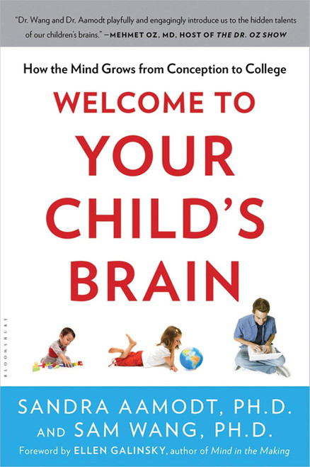 Welcome to Your Child's Brain: How the Mind Grows from Conception to