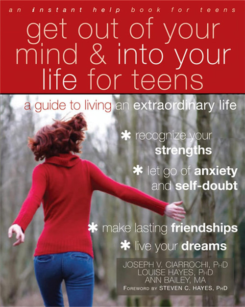 Get Out of Your Mind and Into Your Life for Teens: A Guide to Living