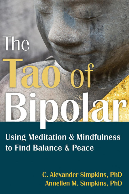 The Tao of Bipolar: Using Meditation and Mindfulness to Find Balance
