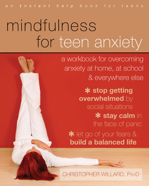 Mindfulness for Teen Anxiety: A Workbook for Overcoming Anxiety at