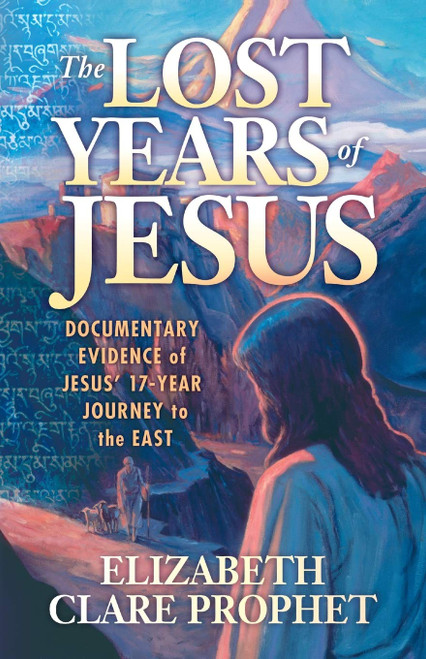 The Lost Years of Jesus: Documentary Evidence of Jesus' 17-Year