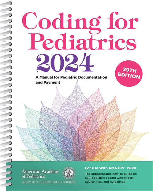 Coding for Pediatrics 2024: A Manual for Pediatric Documentation and