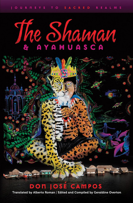 The Shaman and Ayahuasca: Journeys to Sacred Realms