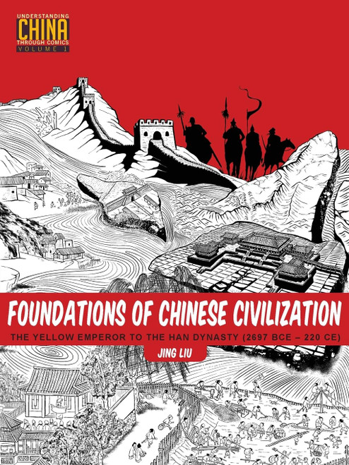 Foundations of Chinese Civilization: The Yellow Emperor to the Han