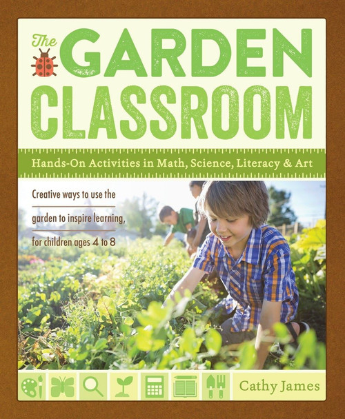 The Garden Classroom: Hands-On Activities in Math Science Literacy