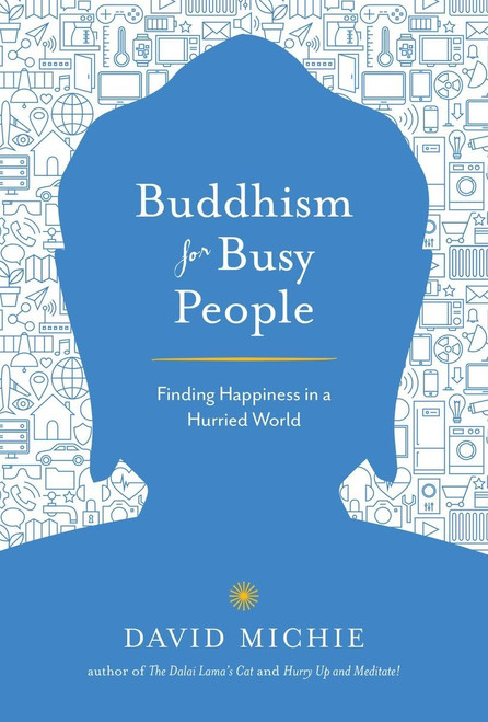 Buddhism for Busy People: Finding Happiness in a Hurried World