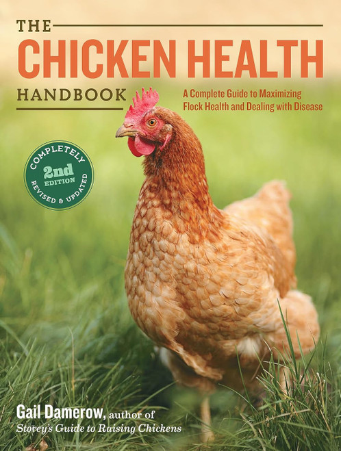 The Chicken Health Handbook: A Complete Guide to Maximizing Flock