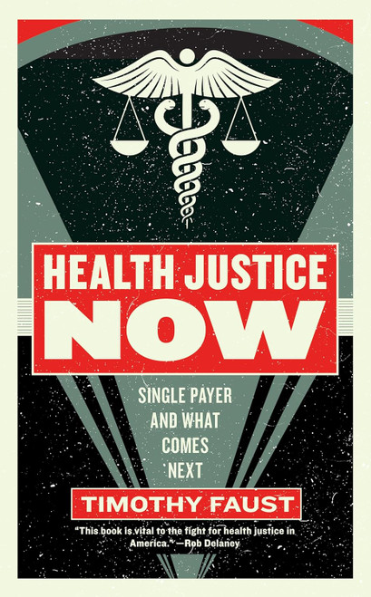 Health Justice Now: Single Payer and What Comes Next