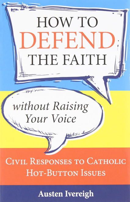 How to Defend the Faith Without Raising Your Voice: Civil Responses