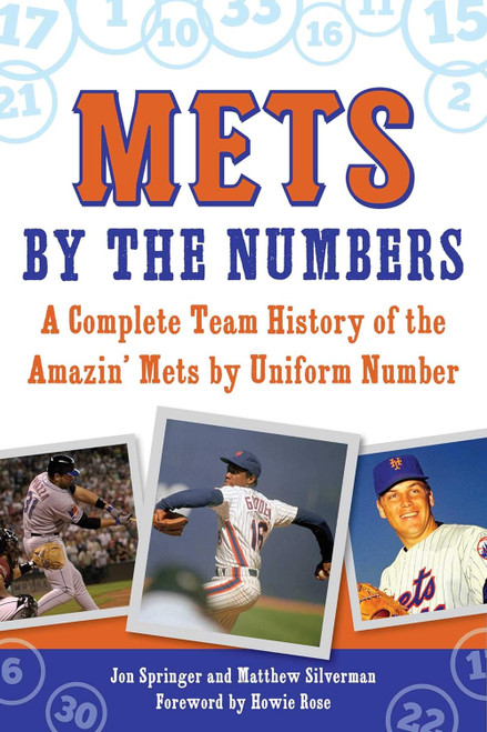 Mets by the Numbers: A Complete Team History of the Amazin' Mets by
