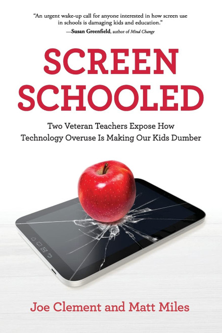 Screen Schooled: Two Veteran Teachers Expose How Technology Overuse
