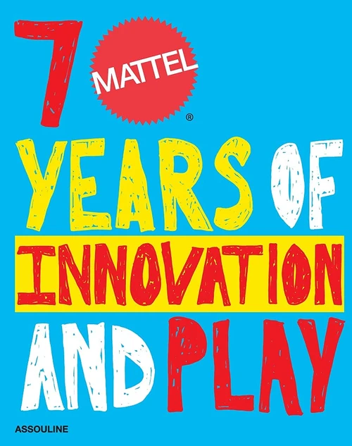 Mattel: 70 Years of Innovation and Play
