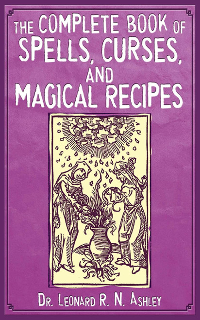 The Complete Book of Spells Curses and Magical Recipes