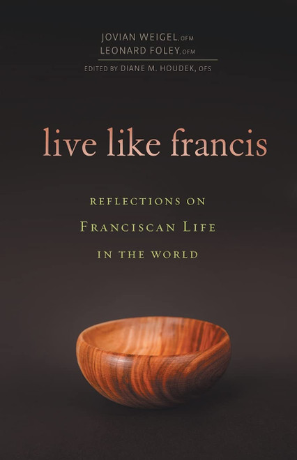 Live Like Francis: Reflections on Franciscan Life in the World
