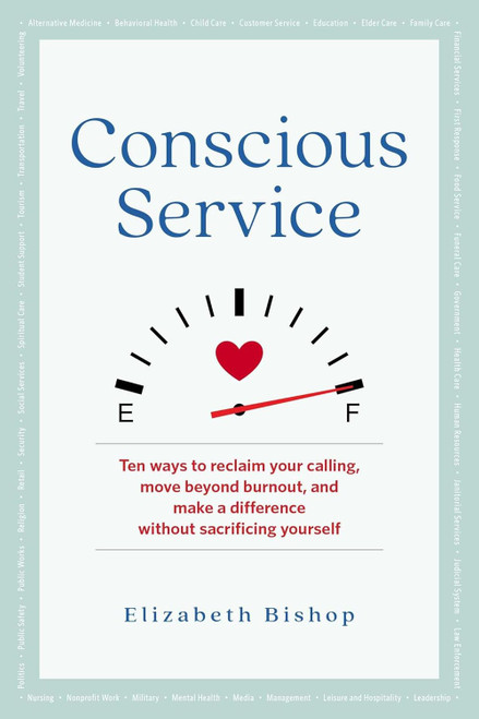 Conscious Service: Ten ways to reclaim your calling move beyond