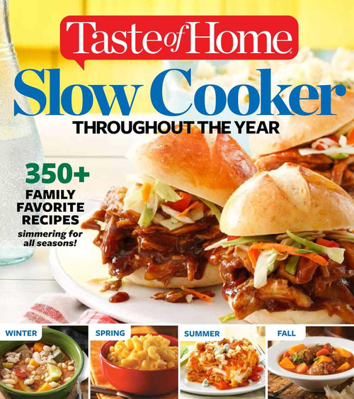 Taste of Home Slow Cooker Throughout the Year: 495+ Family Favorite