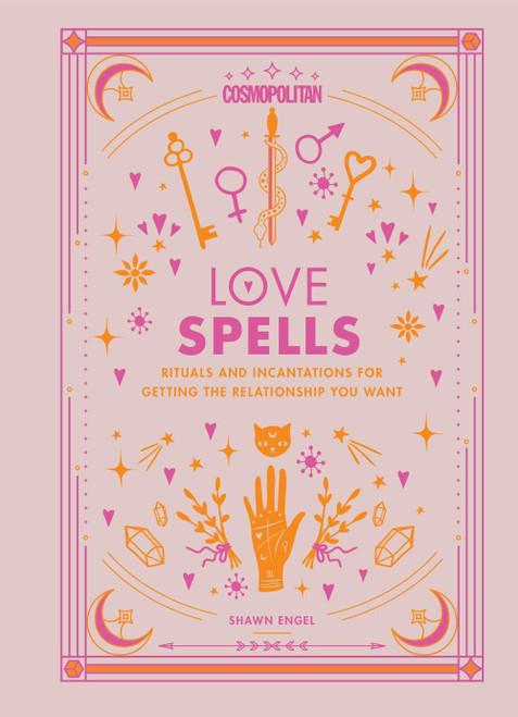 Cosmopolitan Love Spells: Rituals and Incantations for Getting the