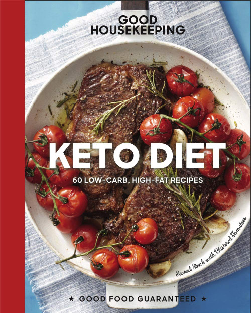 Good Housekeeping Keto Diet: 100+ Low-Carb High-Fat Recipes - A