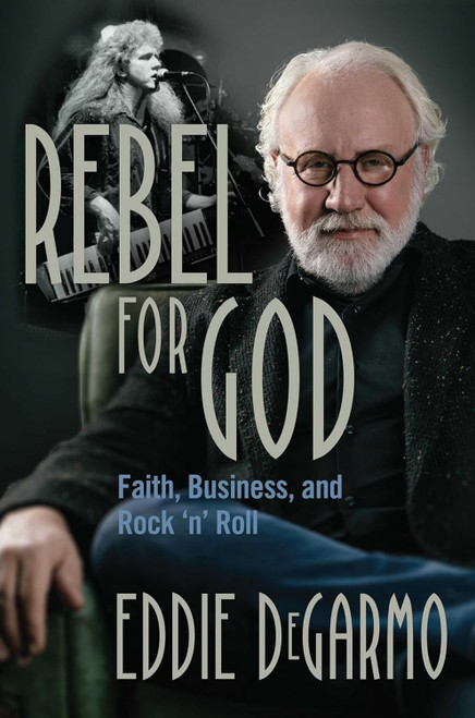 Rebel for God: Faith Business and Rock 'n' Roll
