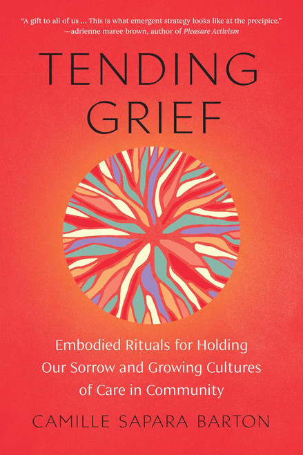 Tending Grief: Embodied Rituals for Holding Our Sorrow and Growing