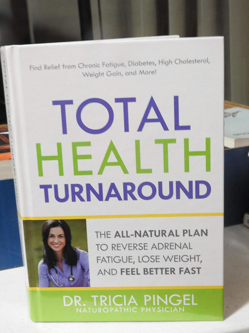 Total Health Turnaround The All-Natural Plan to Reverse Adrenal