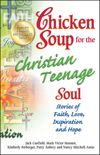 Chicken Soup for the Christian Teenage Soul: Stories of Faith Love