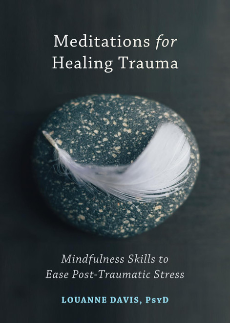 Meditations for Healing Trauma: Mindfulness Skills to Ease