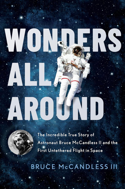 Wonders All Around: The Incredible True Story of Astronaut Bruce