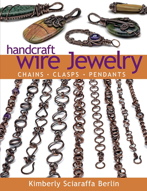 Handcraft Wire Jewelry: Chains Clasps Pendants