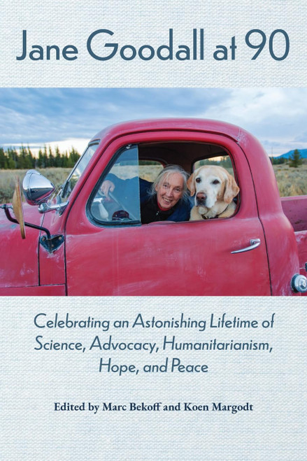 Jane Goodall at 90: Celebrating an Astonishing Lifetime of Science