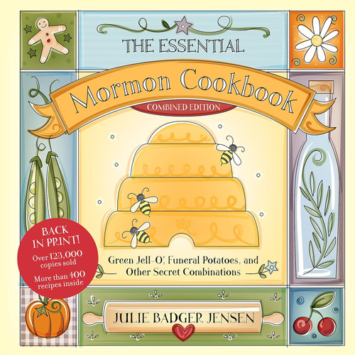 The Essential Mormon Cookbook Combined Edition