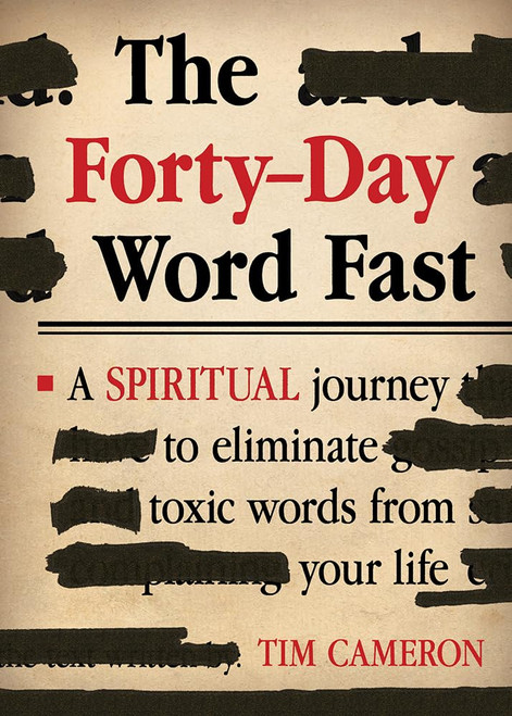 The Forty-Day Word Fast: A Spiritual Journey to Eliminate Toxic Words