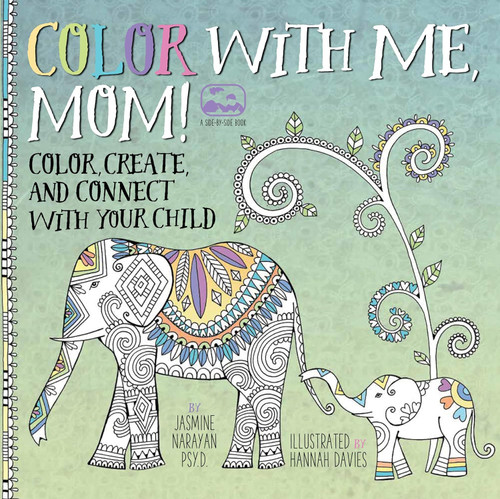 Color with Me Mom!: Color Create and Connect with Your Child