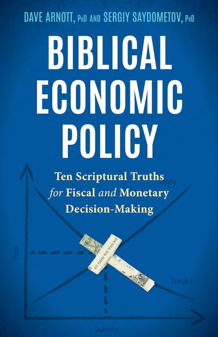 Biblical Economic Policy: Ten Scriptural Truths for Fiscal and