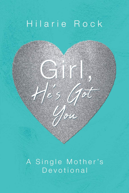 Girl He's Got You: A Single Mother's Devotional
