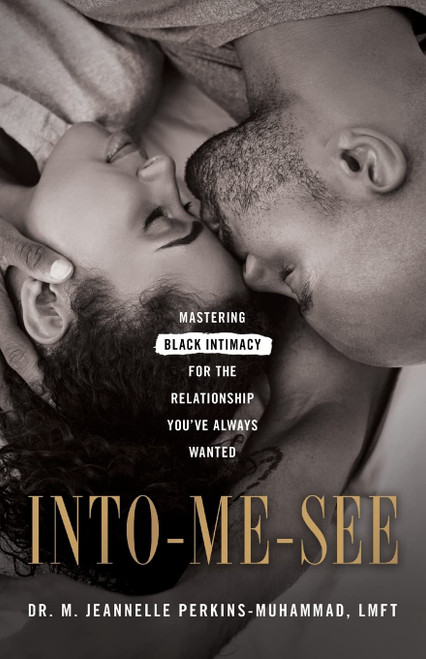 Into-Me-See: Mastering Black Intimacy for the Relationship You've