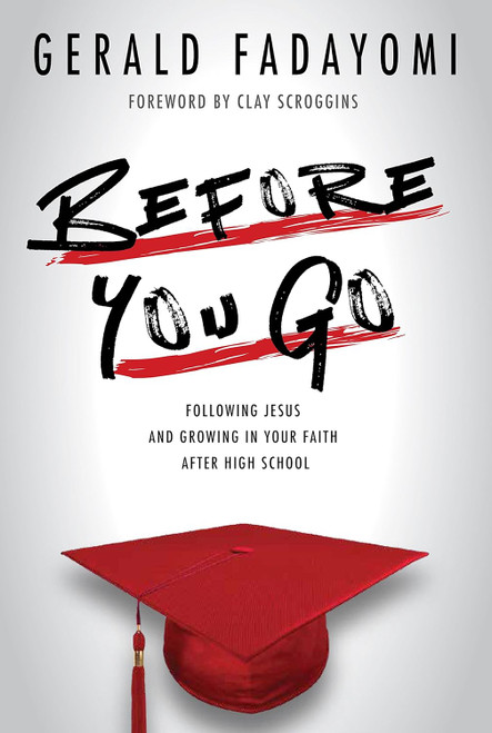 Before You Go: Following Jesus and Growing in Your Faith After High