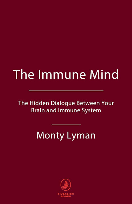 The Immune Mind: The Hidden Dialogue Between Your Brain and Immune