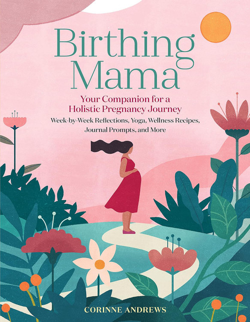 Birthing Mama: Your Companion for a Holistic Pregnancy Journey with