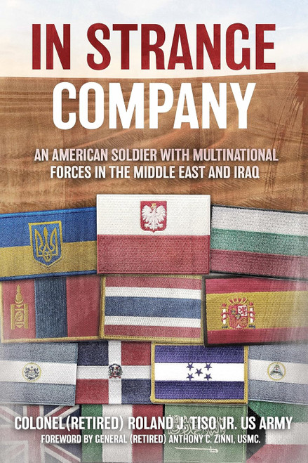 In Strange Company: An American Soldier with Multinational Forces in