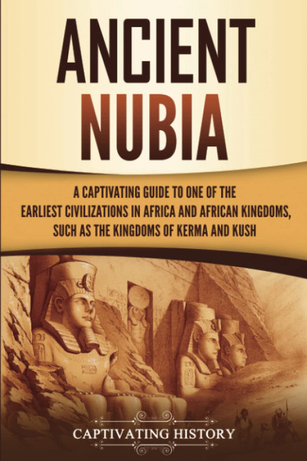 Ancient Nubia: A Captivating Guide to One of the Earliest